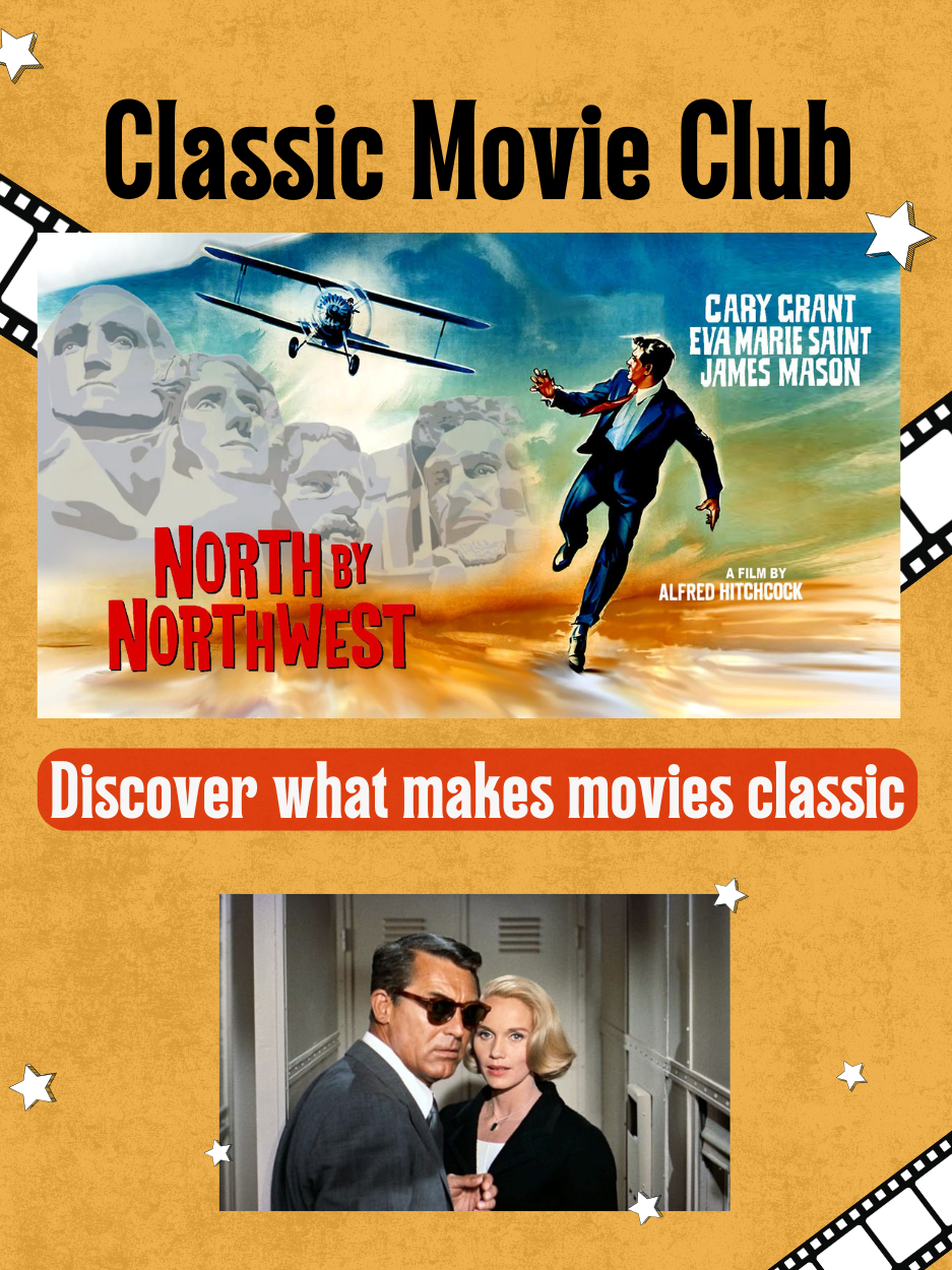 Image titled "Classic Movie Club" with old vintage movie poster of "North by Northwest" Film and the words "Discover what makes movies classic" on top of photo of Cary Grant and Eva Marie Saint. Background of image is mustard yellow.